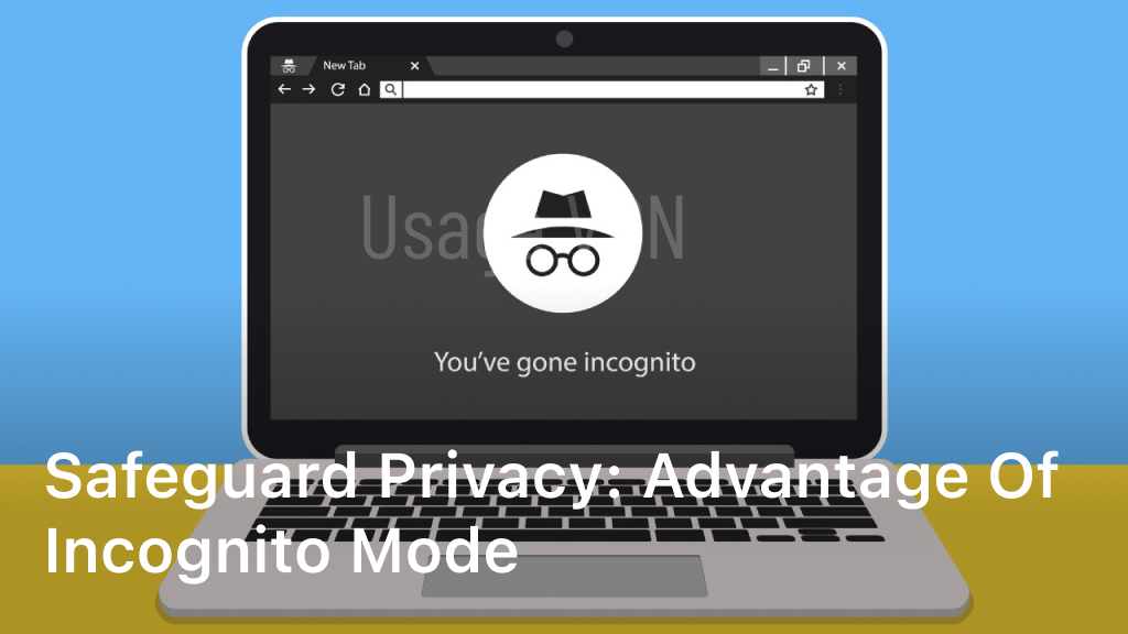 advantage of incognito mode