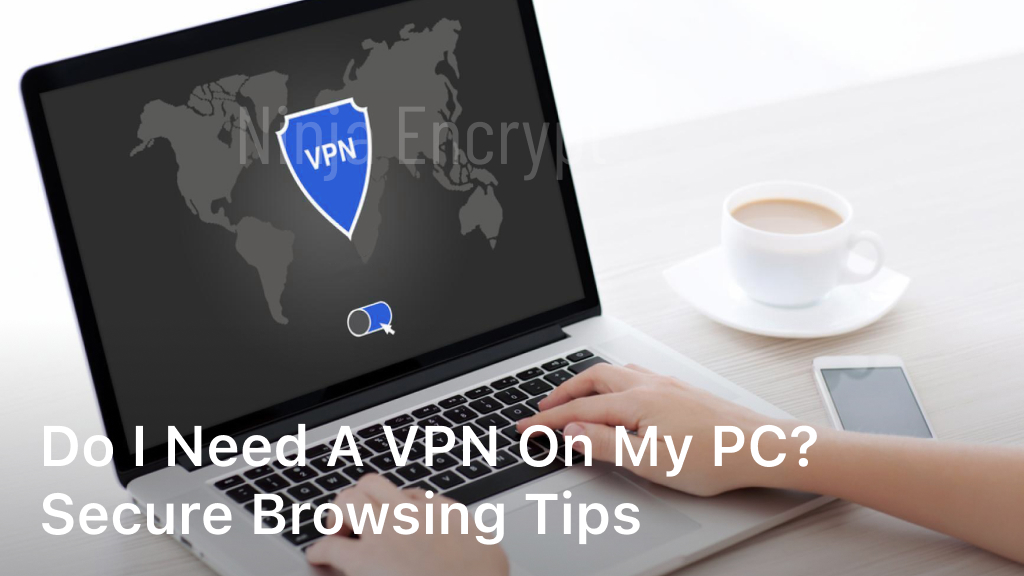 do i need a vpn on my pc