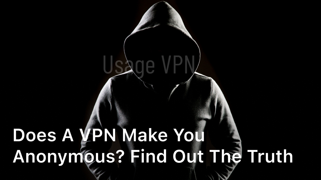 Does a VPN make you anonymous