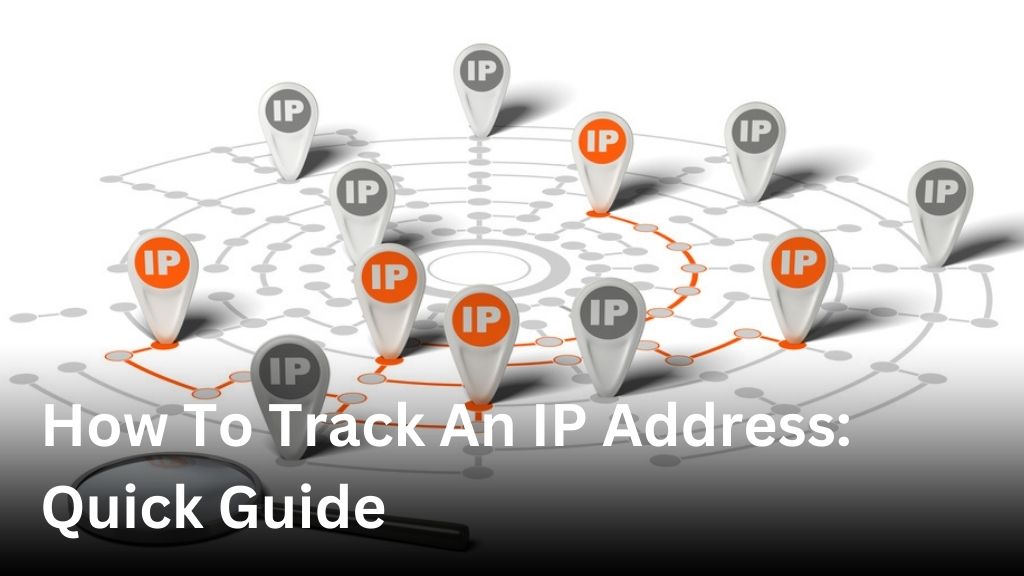 How To Track An IP Address: Quick Guide - Usage VPN