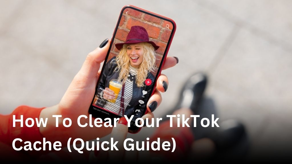 How to clear your TikTok cache