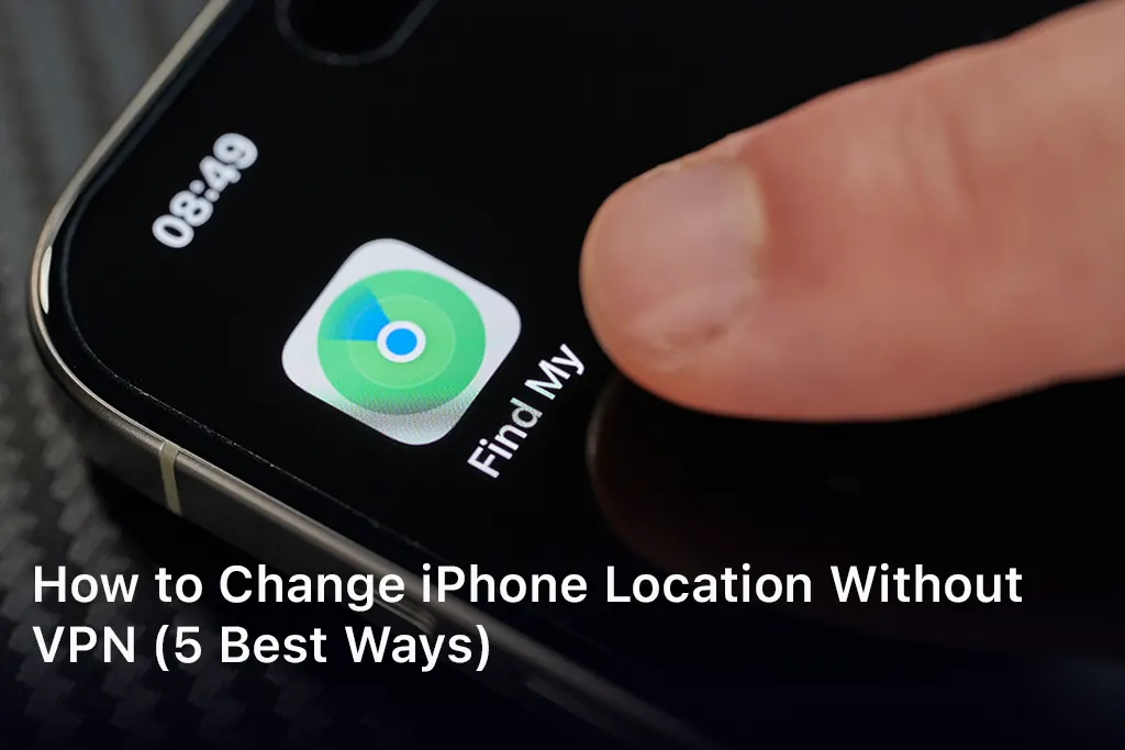 How to Change iPhone Location Without VPN